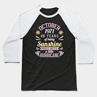 Born In October 1971 Happy 49 Years Of Being Sunshine Mixed Hurricane Mommy Daughter Baseball T-Shirt